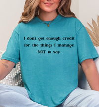 I Don’t Get Enough Credit T-Shirt – Funny Sarcastic Unisex Graphic Tee