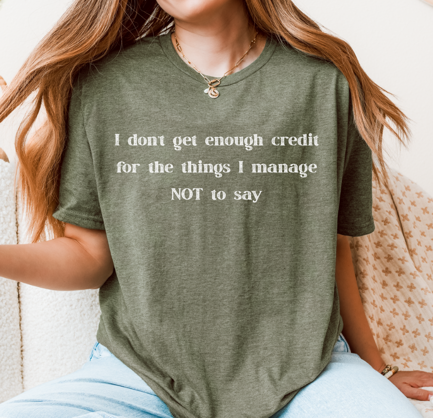 I Don’t Get Enough Credit T-Shirt – Funny Sarcastic Unisex Graphic Tee