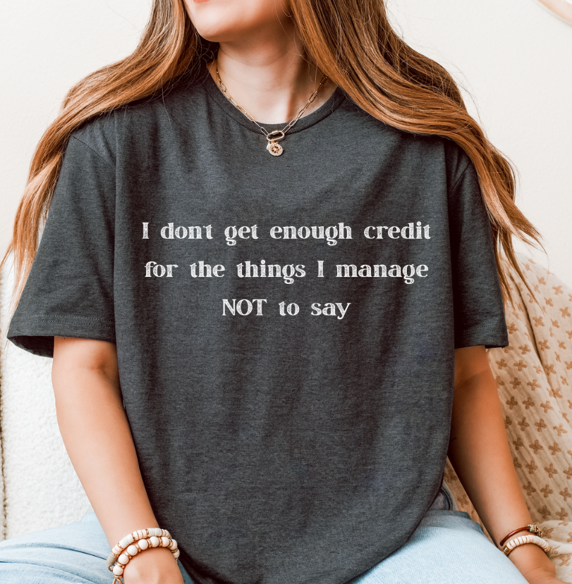I Don’t Get Enough Credit T-Shirt – Funny Sarcastic Unisex Graphic Tee