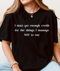 I Don’t Get Enough Credit T-Shirt – Funny Sarcastic Unisex Graphic Tee