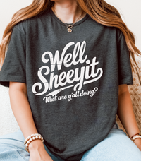 Well Sheeyit T-Shirt – Funny Southern Saying Unisex Graphic Tee