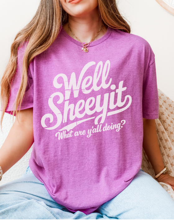 Well Sheeyit T-Shirt – Funny Southern Saying Unisex Graphic Tee