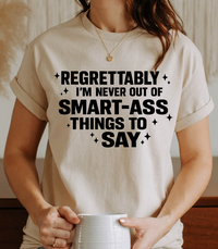 Regrettably I’m Never Out of Smart-Ass Things to Say – Unisex Graphic Tee