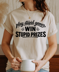 Play Stupid Games, Win Stupid Prizes T-Shirt