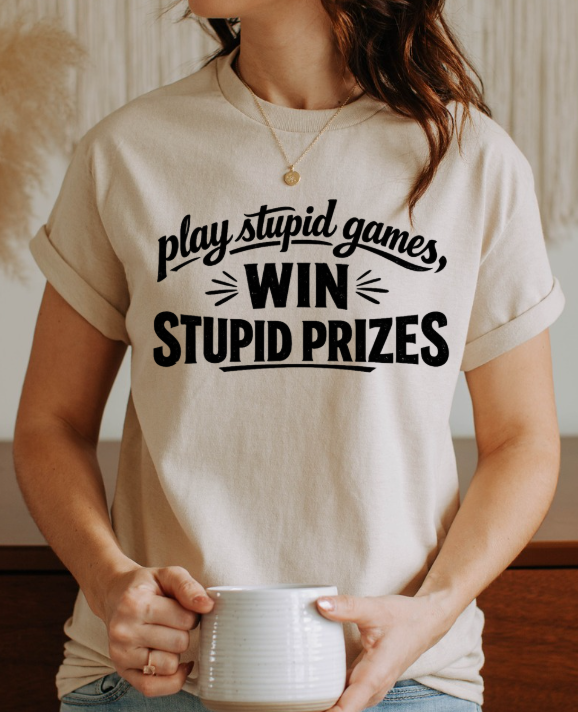 Play Stupid Games, Win Stupid Prizes T-Shirt