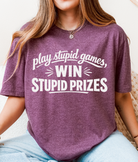 Play Stupid Games, Win Stupid Prizes T-Shirt