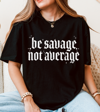 Be Savage, Not Average Graphic Softstyle T-shirt