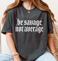 Be Savage, Not Average Graphic Softstyle T-shirt
