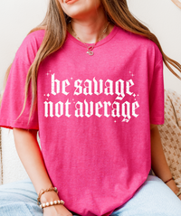 Be Savage, Not Average Graphic Softstyle T-shirt
