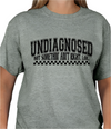Undiagnosed but something ain't right T-shirt