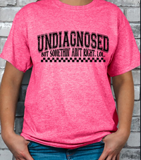 Undiagnosed but something ain't right T-shirt