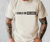 I Could be Meaner T-shirt