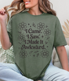 I came, I saw, I made it awkward T-shirt