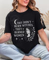 They Didn’t Burn Witches Tee – Feminist Witchy Statement Unisex sized Softstyle t-shirt
