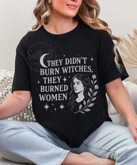They Didn’t Burn Witches Tee – Feminist Witchy Statement Unisex sized Softstyle t-shirt