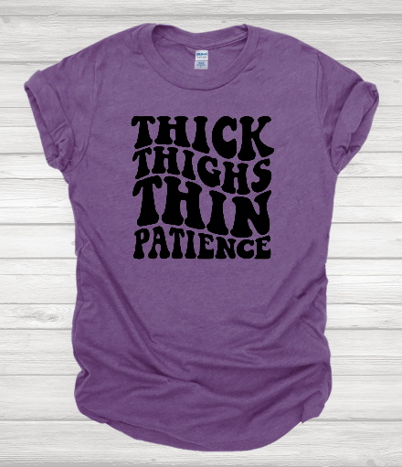 Thick Thighs Thin Patience - Solid or Bleached tee