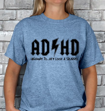 ADHD Highway to... Hey look a Squirrel T-shirt