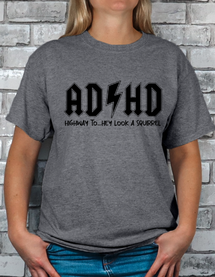 ADHD Highway to... Hey look a Squirrel T-shirt