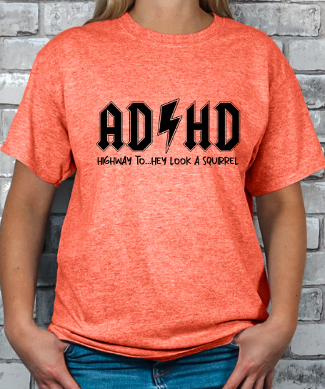 ADHD Highway to... Hey look a Squirrel T-shirt