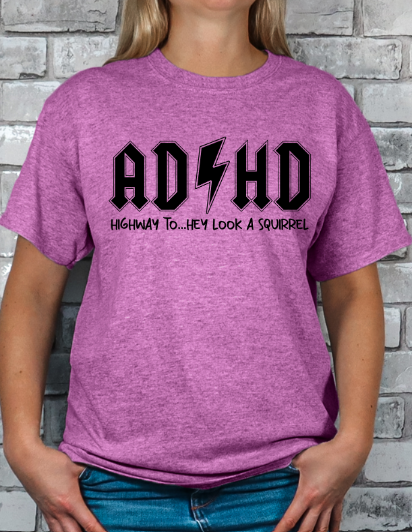 ADHD Highway to... Hey look a Squirrel T-shirt