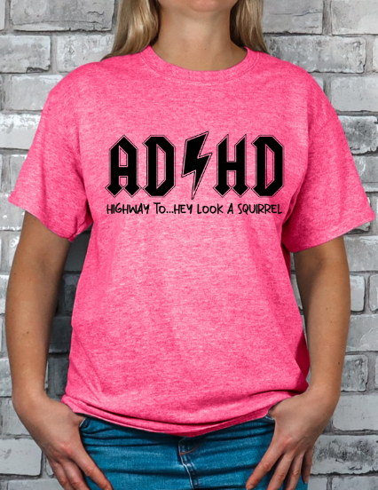 ADHD Highway to... Hey look a Squirrel T-shirt