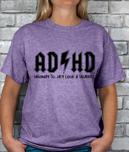 ADHD Highway to... Hey look a Squirrel T-shirt