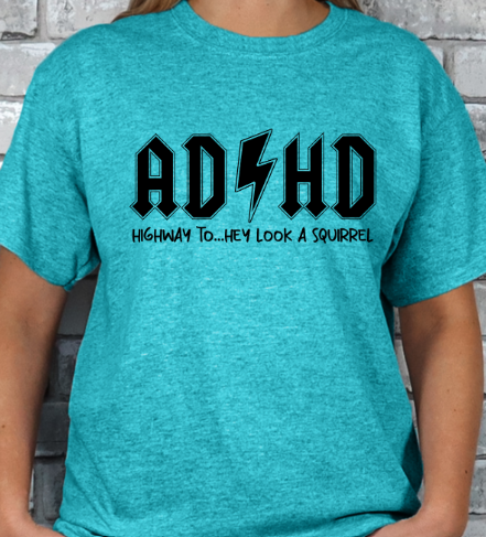 ADHD Highway to... Hey look a Squirrel T-shirt