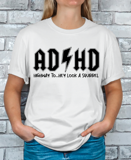 ADHD Highway to... Hey look a Squirrel T-shirt