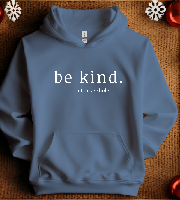 Be Kind ...of an Asshole Sweatshirt