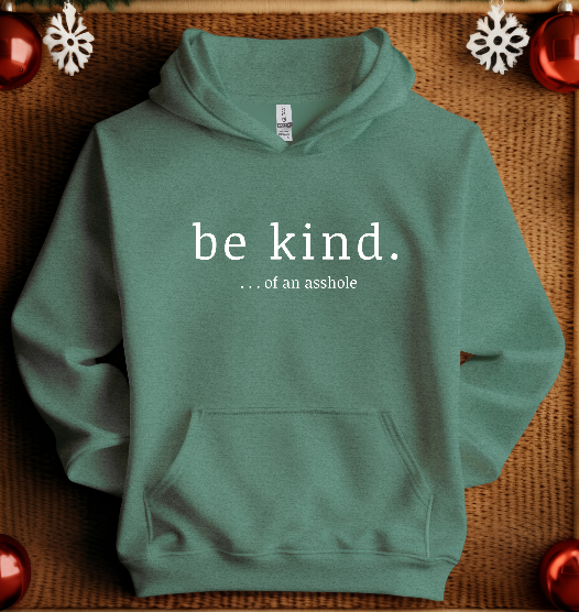 Be Kind ...of an Asshole Sweatshirt