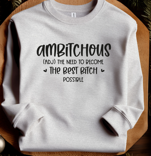 Ambitchous Sweatshirt