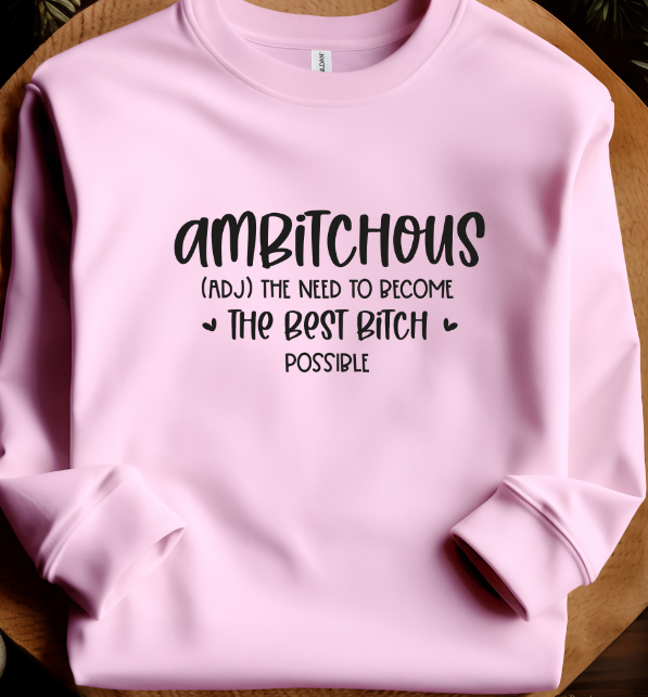 Ambitchous Sweatshirt