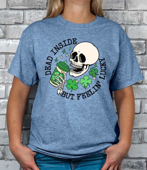 Dead Inside but Feeling Lucky T-shirt