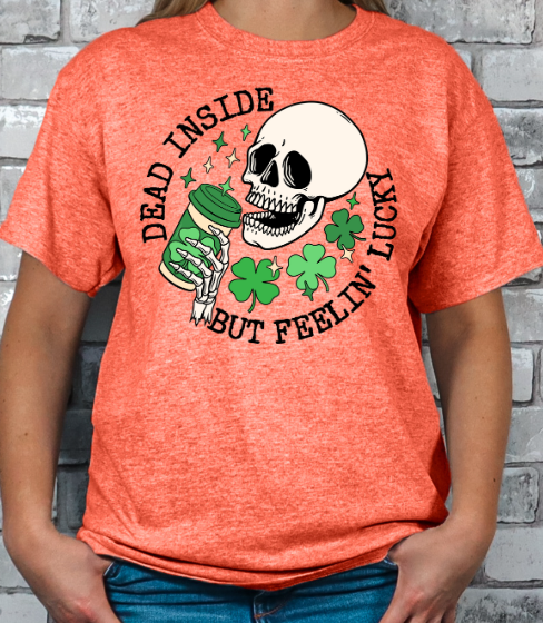 Dead Inside but Feeling Lucky T-shirt