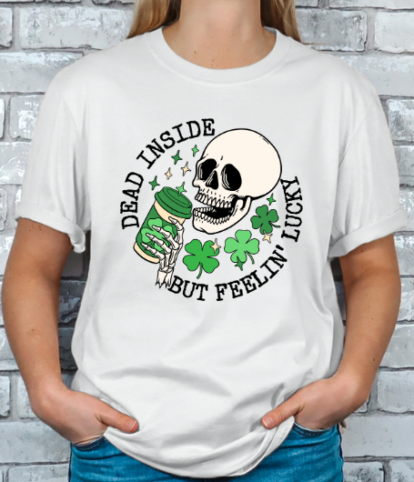 Dead Inside but Feeling Lucky T-shirt