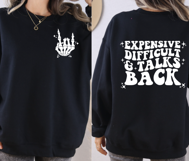 Expensive, Difficult and Talks Back Sweatshirt