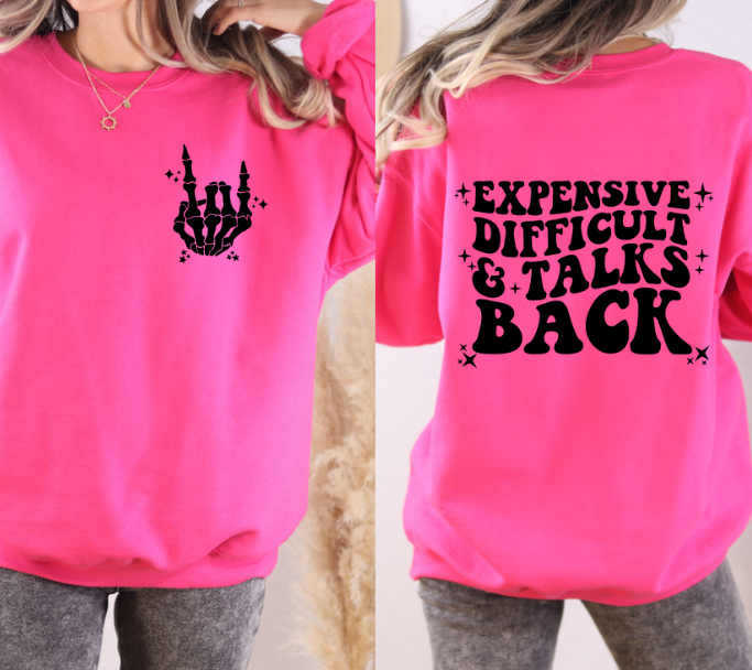 Expensive, Difficult and Talks Back Sweatshirt