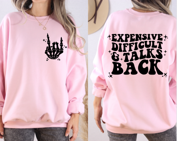 Expensive, Difficult and Talks Back Sweatshirt