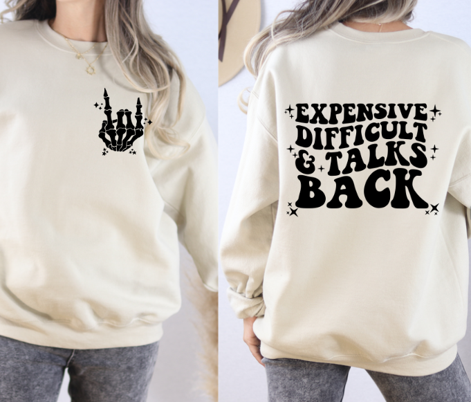 Expensive, Difficult and Talks Back Sweatshirt