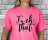 Fuck That (Respectfully) T-shirt