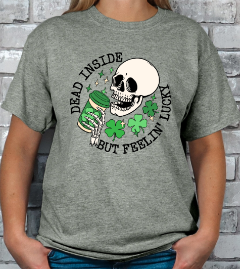 Dead Inside but Feeling Lucky T-shirt