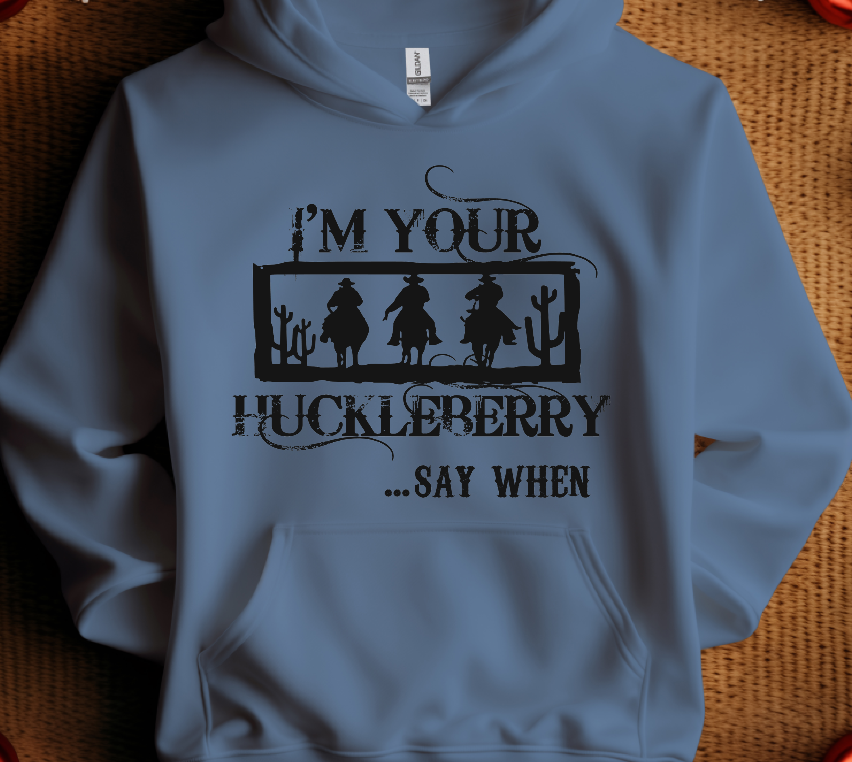 I'm your Huckleberry Hoodie