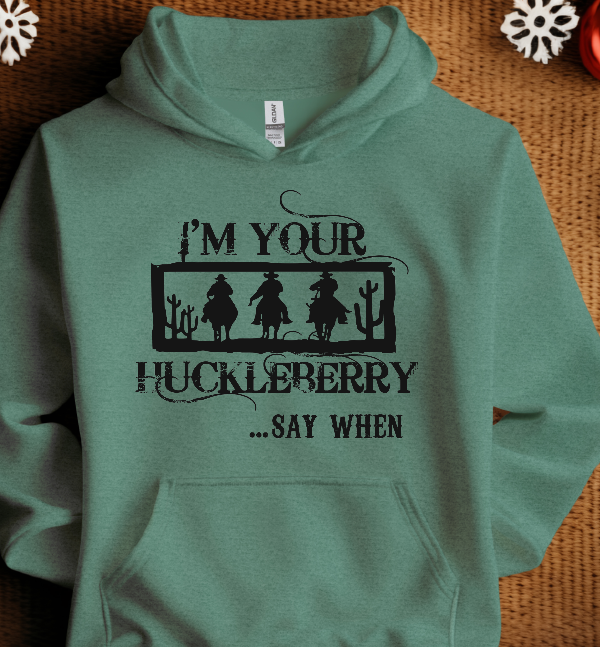 I'm your Huckleberry Hoodie