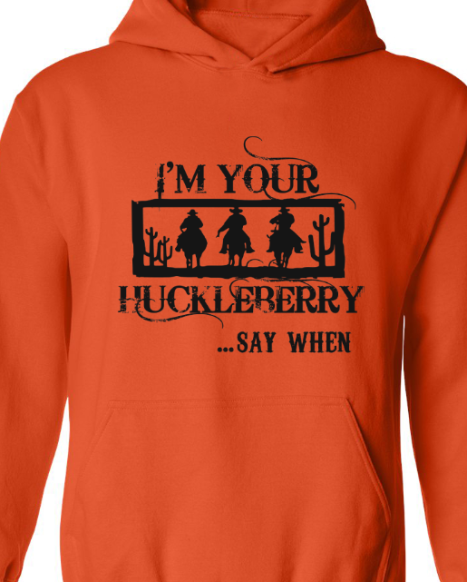 I'm your Huckleberry Hoodie