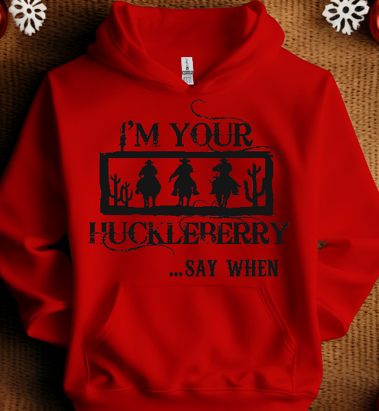 I'm your Huckleberry Hoodie