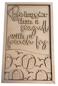 Be Happier Than a Seagull with a French Fry” – Coastal Wood Sign with Seagulls 3D Layered Sign