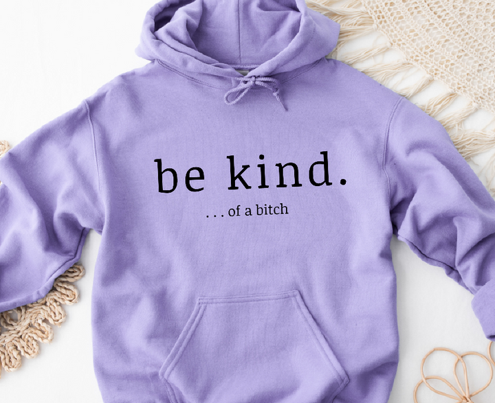 Be Kind ...of a Bitch Sweatshirt