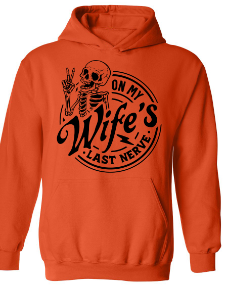 On my Wifes Last Nerve Hoodie