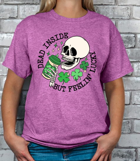 Dead Inside but Feeling Lucky T-shirt