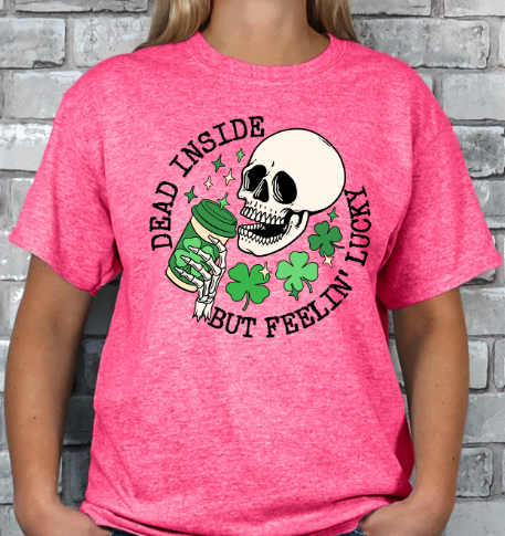 Dead Inside but Feeling Lucky T-shirt